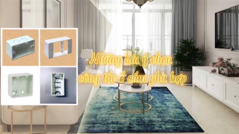  Những lưu ý chọn công tắc,ổ cắm ưng ý